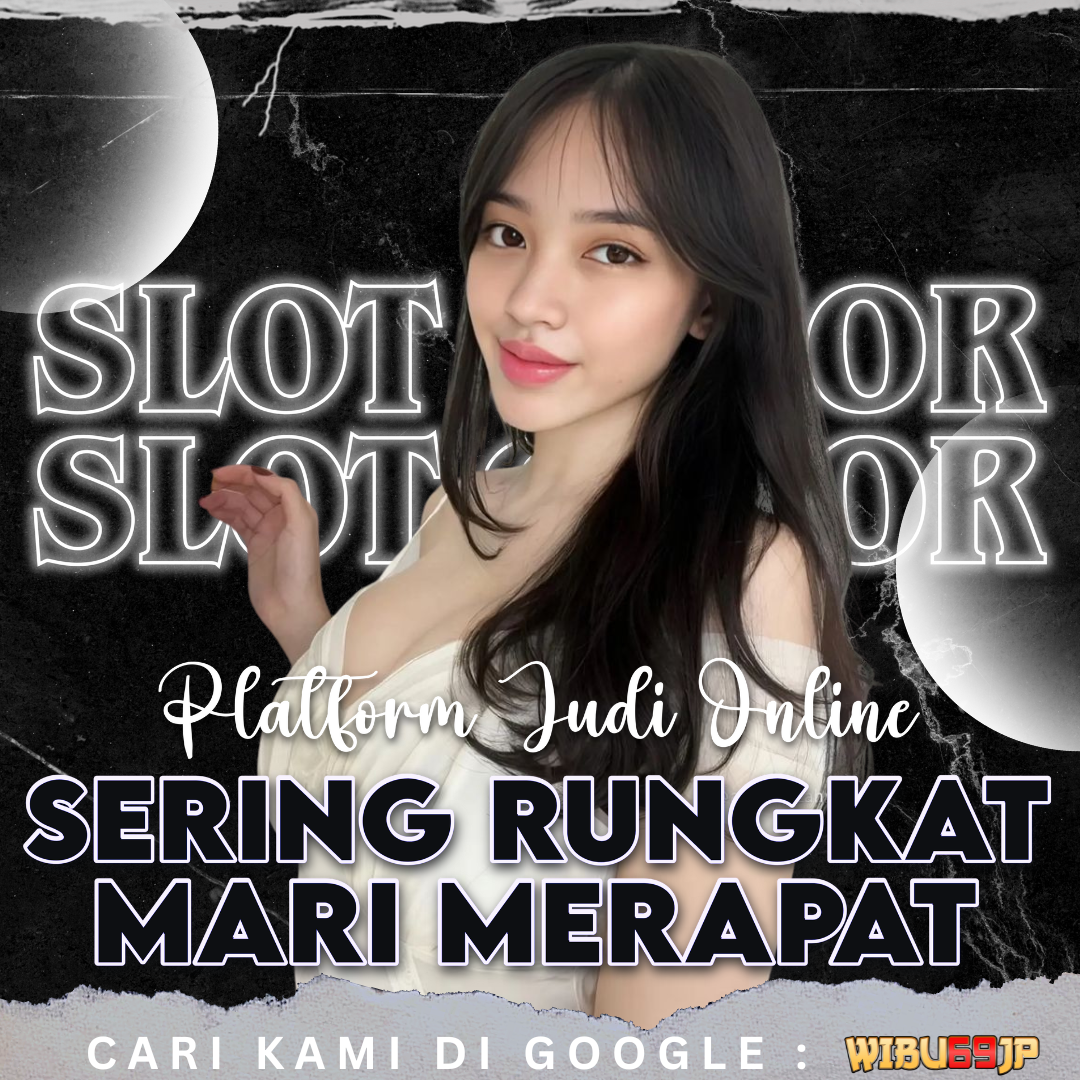 SLOT88 Link Situs Judi Wibu69JP Slot88 Resmi Terpercaya 2025 Auto JP Maxwin.png SLOT88 Link Situs Judi Wibu69JP Slot88 Resmi Terpercaya 2025 Auto JP Maxwin.png